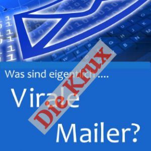 Die Krux mit den Viralen Mailen